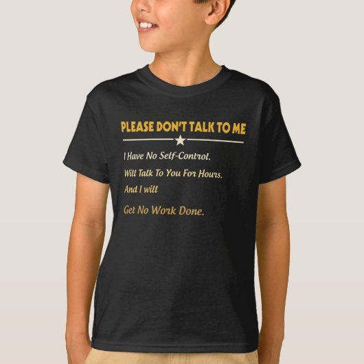 Please Don't Talk To Me I Have No Self-Control T-Shirt (Vorderseite)