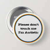 Please Don't Touch me Autistic Autism Awareness Button (Vorne & Hinten)