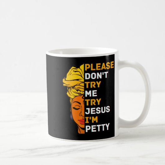 Please Don't Try Me Try Jesus Black Girl Magic Mel Kaffeetasse (Rechts)