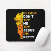Please Don't Try Me Try Jesus Black Girl Magic Mel Mousepad (Mit Mouse)