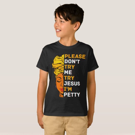 Please Don't Try Me Try Jesus Black Girl Magic Mel T-Shirt (Vorne ganz)