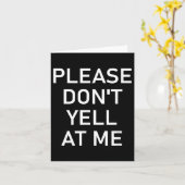 Please Don't Yell At Me, Funny, Jokes, Sarcastic  Karte (Gelbe Blume)