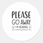 Please Go Away I'm Reading Mug – Book Lover Runder Aufkleber (Vorderseite)