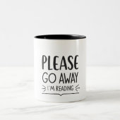 Please Go Away I'm Reading Mug – Book Lover Zweifarbige Tasse (Mittel)