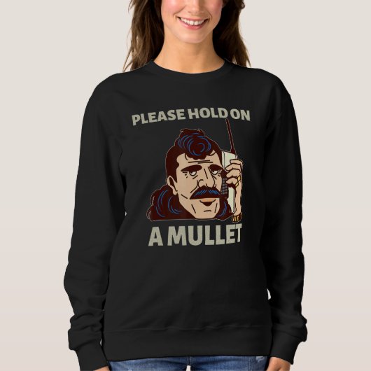Please Hold On A Mullet Business In Front Party In Sweatshirt (Vorderseite)