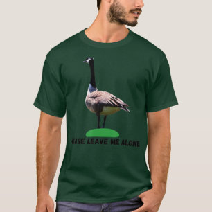 Please Leave Me Alone Funny Canadian Goose Freedom T-Shirt