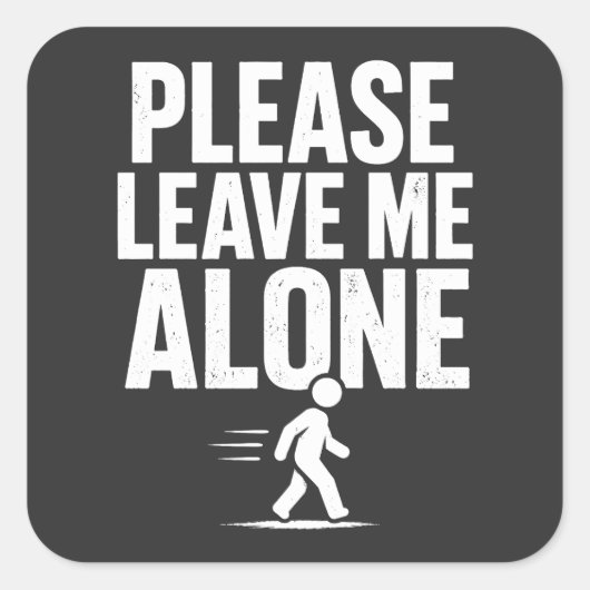 Please Leave Me Alone Quadratischer Aufkleber (Vorderseite)