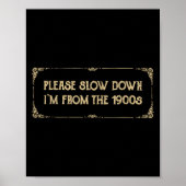 Please Slow Down I'm From The 1900s Funny Quote Vi Poster (Vorne)