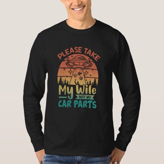 Please Take My Wife Not My Car Parts Retro Car Mec T-Shirt (Vorderseite)
