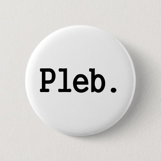 pleb.a Mitglied einer verachteten Button (Vorderseite)
