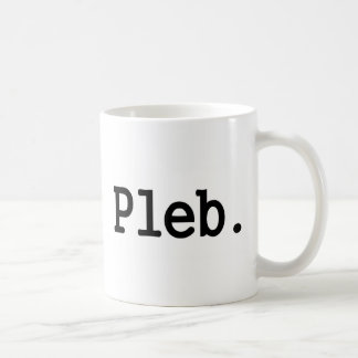 pleb.a Mitglied einer verachteten Kaffeetasse