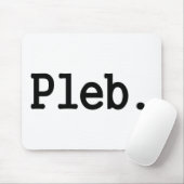 pleb.a Mitglied einer verachteten Mousepad (Mit Mouse)