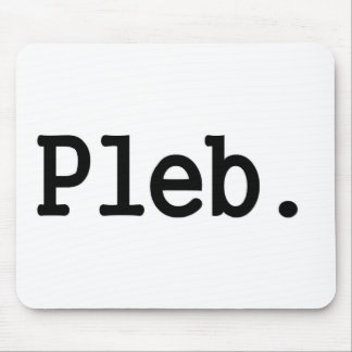 pleb.a Mitglied einer verachteten Mousepad