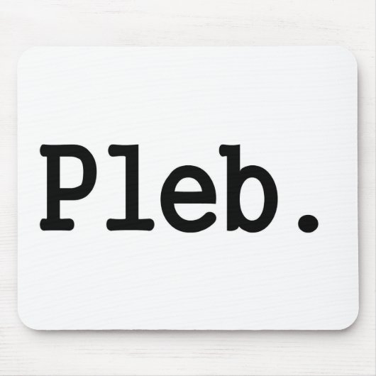 pleb.a Mitglied einer verachteten Mousepad (Vorne)
