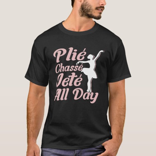Plie Chasse Jete All Day - Ballerina - Ballet T-Shirt (Vorderseite)