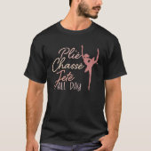 Plie Chasse Jete All Day T-Shirt (Vorderseite)