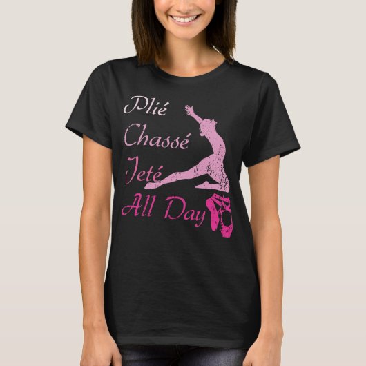 Plie Chasse Jete Tanzplatz Ballett T-Shirt (Vorderseite)
