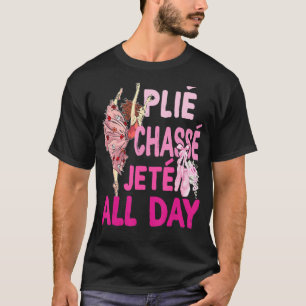 Plie Chasse Jete Tanzt Ballerina Da T-Shirt