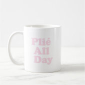 Plie The Day Fun Ballett Dancer Ballerina Sprichwo Kaffeetasse (Links)