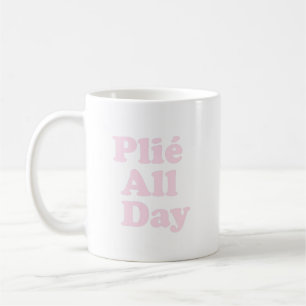 Plie The Day Fun Ballett Dancer Ballerina Sprichwo Kaffeetasse
