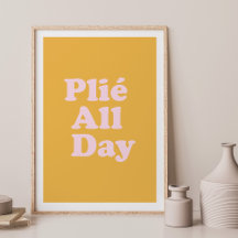 Plie The Day Fun Ballett Dancer Ballerina Sprichwo