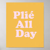 Plie The Day Fun Ballett Dancer Ballerina Sprichwo Poster (Vorne)