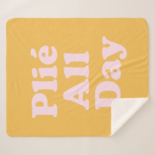 Plie The Day Fun Ballett Dancer Ballerina Sprichwo Sherpadecke (Vorderseite (Horizontal))