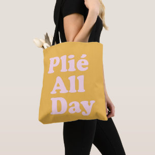 Plie The Day Fun Ballett Dancer Ballerina Sprichwo Tasche