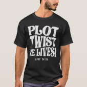 Plot Drehung Er lebt Luke 24:23 Bibel Verse T-Shirt (Vorderseite)