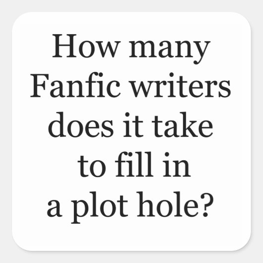 Plot Hole Quadratischer Aufkleber (Vorderseite)