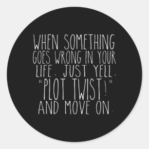 Plot Twist Lustiger Spruch Sarkastisch Runder Aufkleber