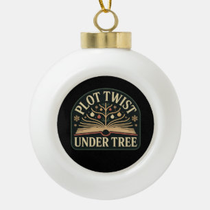 Plot Twist unter dem Baum Buchliebhaber Weihnachts Keramik Kugel-Ornament