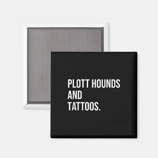 Plott Hounds und Tattoos Plotthound Eigentümer Hun Magnet (Vorderseite/Rückseite)