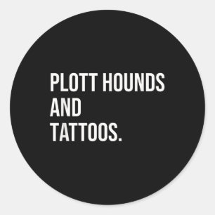 Plott Hounds und Tattoos Plotthound Eigentümer Hun Runder Aufkleber