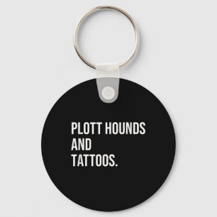 Plott Hounds und Tattoos Plotthound Eigentümer Hun Schlüsselanhänger