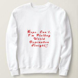 Plotting World Domination Sweatshirt