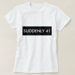PLÖTZLICH 41 FUNNY SPASS TEE SHIRT<br><div class="desc">Vergessen Sie Forever 21 Sie weckte eines Tages und realisieren Sie Ihren SUDDENLY 41 FUNNY SPASS TEE SHIRT</div>