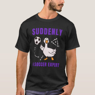Plötzlich ein Fußball Experte T-Shirt