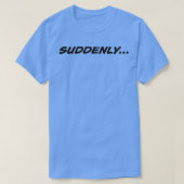 PLÖTZLICH T-Shirt (Design vorne)