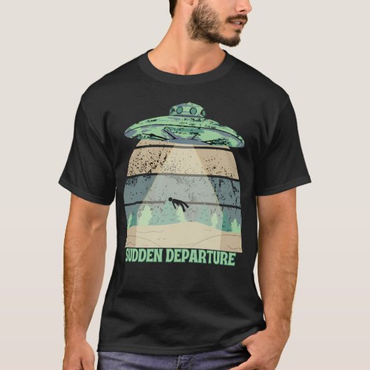 plötzliche Abreise Alien Entführung T-Shirt (Vorderseite)