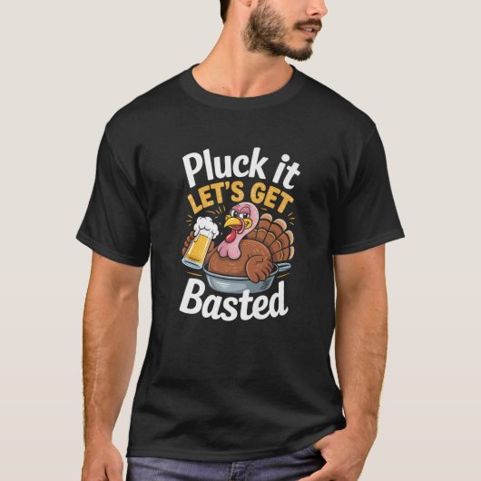 Pluck it Lass's Get Basted Funny Erntedank Turke T-Shirt (Vorderseite)