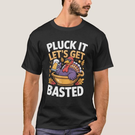 Pluck it Lass's Get Basted Funny Turkey Thanksgivi T-Shirt (Vorderseite)