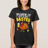 Pluck It Let's Get Basted Shirt Men Women Funny Th (Vorderseite)