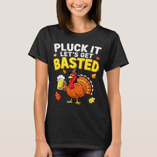 Pluck It Let's Get Basted Shirt Men Women Funny Th (Vorderseite)