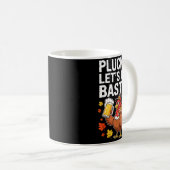 Pluck It Let's Get Basted Shirt Men Women Funny Th Kaffeetasse (VorderseiteRechts)