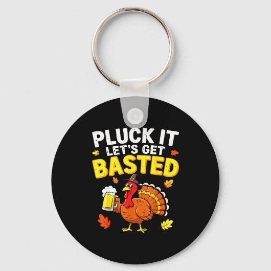 Pluck It Let's Get Basted Shirt Men Women Funny Th Schlüsselanhänger (Vorderseite)