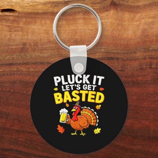 Pluck It Let's Get Basted Shirt Men Women Funny Th Schlüsselanhänger (Vorderseite)