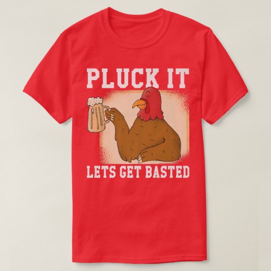 Pluck it Lets get Basted Turkey T-Shirt (Design vorne)
