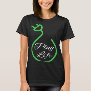 Plug Life, EV Eigner, Drive EVs Electric C T-Shirt