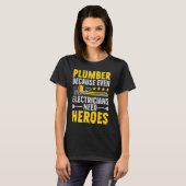 Plumber Because Even Electricians Need Heroes Funn T-Shirt (Vorne ganz)